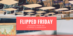 Flipped Friday